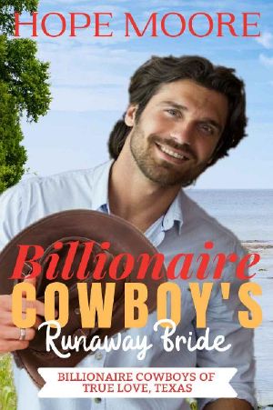 [Billionaire Cowboys of True Love, Texas 01] • Billionaire Cowboy's Runaway Bride